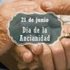 Día Nacional de la Ancianidad. Junio 21, 2022. Informe OMS (13-06-2022) sobre «Maltrato de las personas mayores»